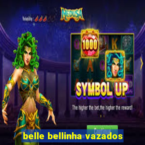 belle bellinha vazados